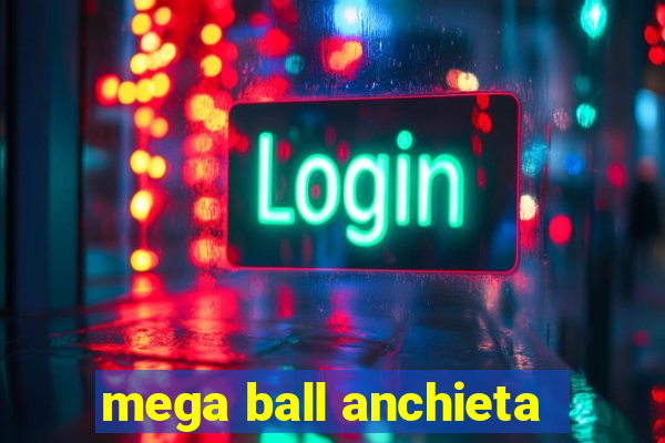 mega ball anchieta